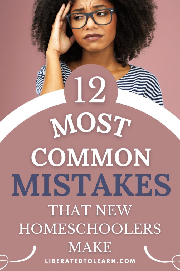 12 common mistakes that new home educators make