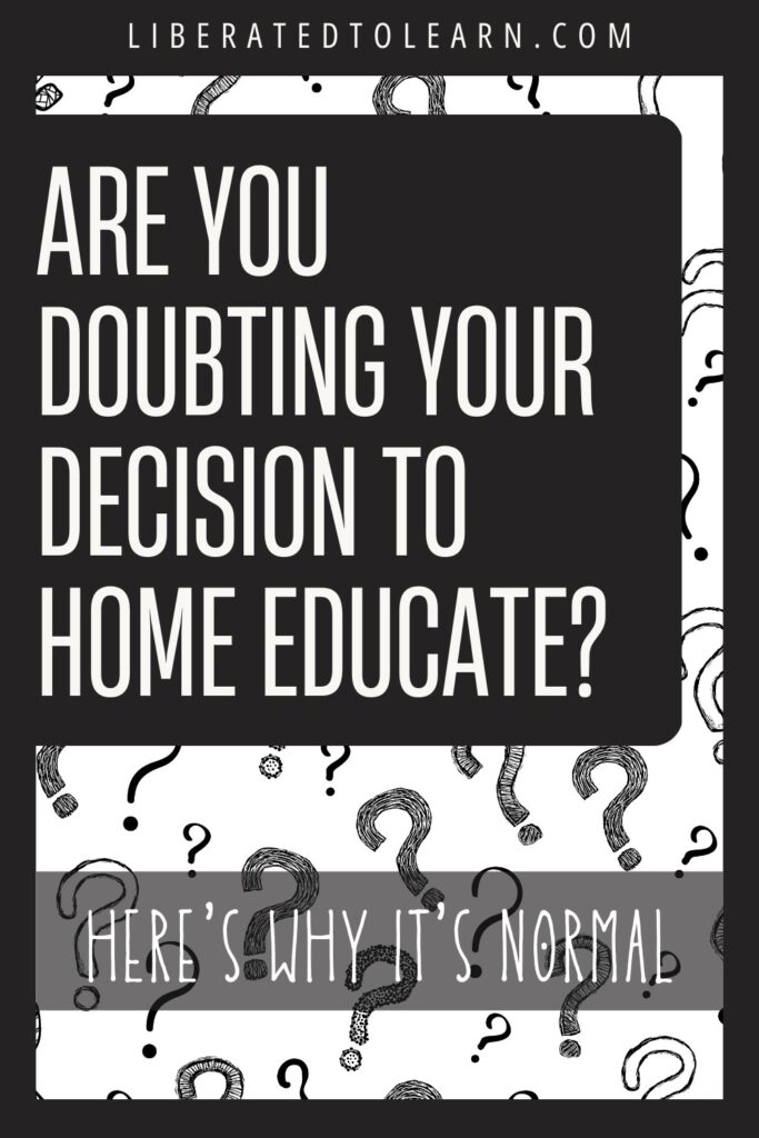 why it's normal to doubt your decision to home educate