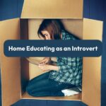 home educating as an introvert
