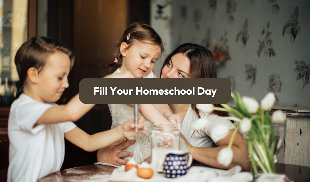 fill your homeschool day